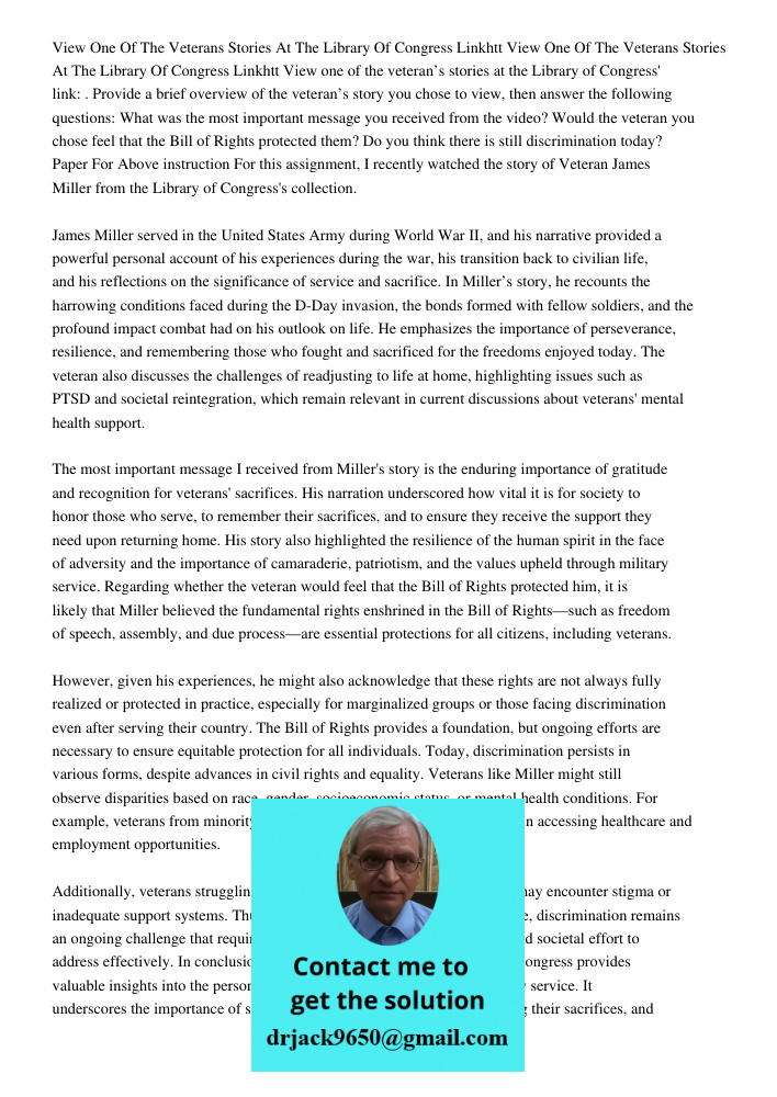 View one of the veteran’s stories at the Library of Congress' link: . Provide a brief overview of the veteran’s story you chose to view, then answer the followi