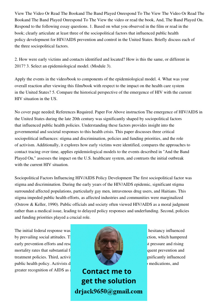View the video or read the book, And, The Band Played On. Respond to the following essay questions. 1. Based on what you observed in the film or read in the boo