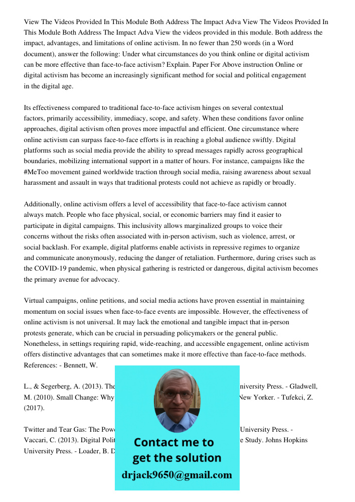 View the videos provided in this module. Both address the impact, advantages, and limitations of online activism. In no fewer than 250 words (in a Word document
