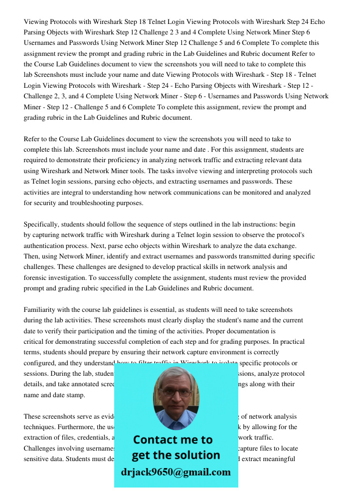 For this assignment, students are required to demonstrate their proficiency in analyzing network traffic and extracting relevant data using Wireshark and Networ