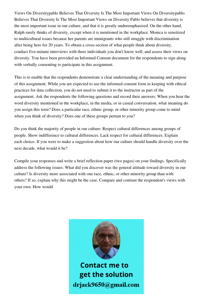 Views on Diversity Pablo believes that diversity is the most important issue in our culture, and that it is greatly underemphasized. On the other hand, Ralph ra