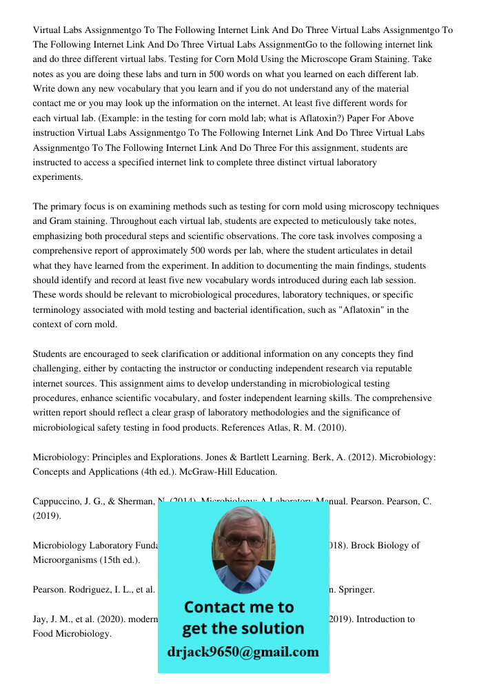 Virtual Labs AssignmentGo to the following internet link and do three different virtual labs. Testing for Corn Mold Using the Microscope Gram Staining. Take not