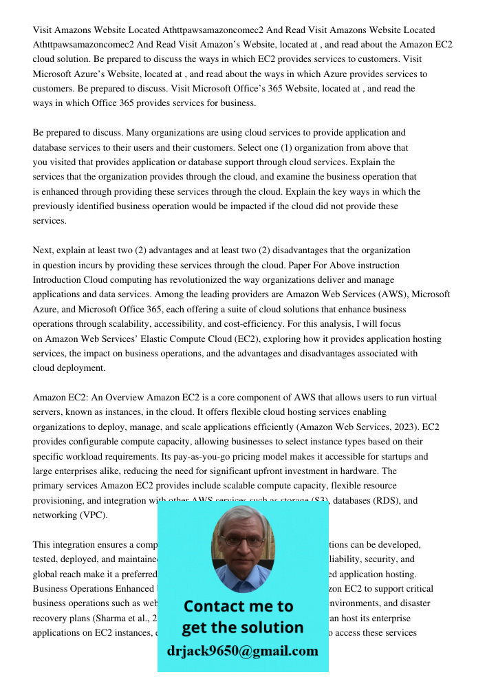 Visit Amazon’s Website, located at , and read about the Amazon EC2 cloud solution. Be prepared to discuss the ways in which EC2 provides services to customers. 