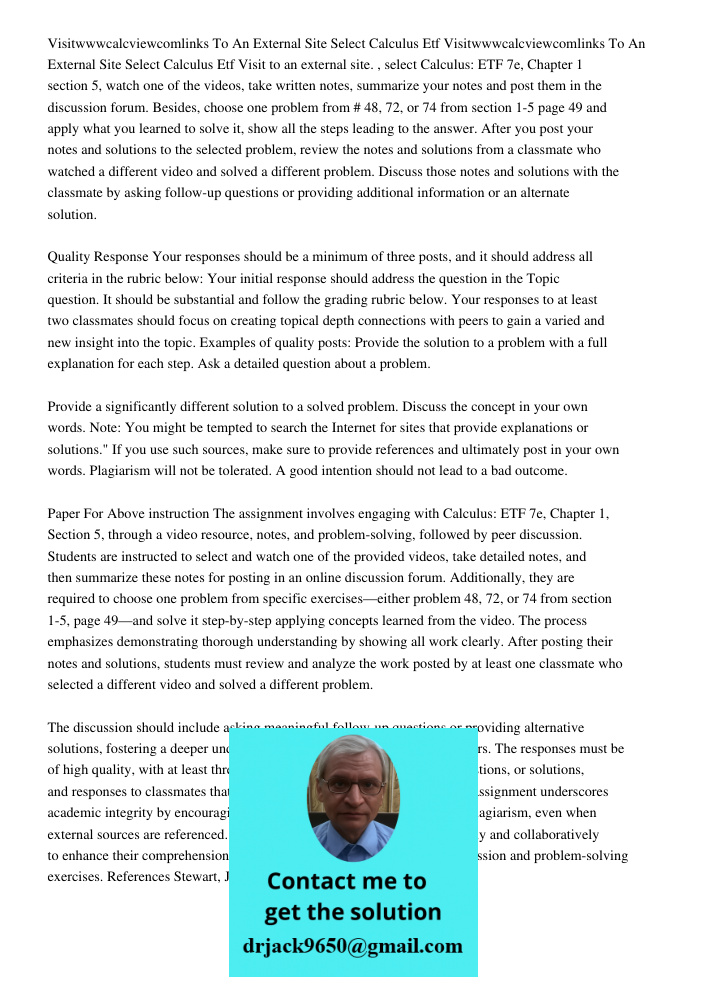 Visit to an external site. , select Calculus: ETF 7e, Chapter 1 section 5, watch one of the videos, take written notes, summarize your notes and post them in th