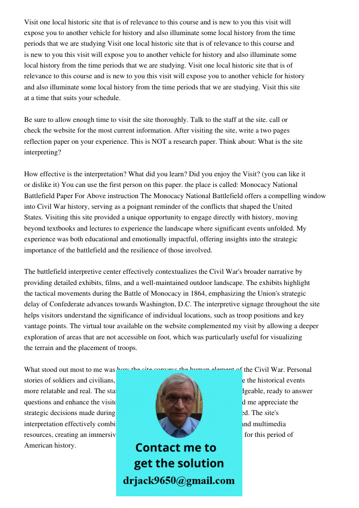 Visit one local historic site that is of relevance to this course and is new to you this visit will expose you to another vehicle for history and also illuminat