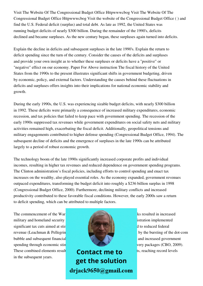 Visit the website of the Congressional Budget Office ( ) and find the U.S. Federal deficit (surplus) and total debt. As late as 1992, the United States was runn