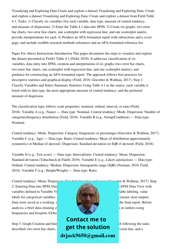 Visualizing and Exploring Data: Create and explore a dataset from Field Table 4.1. Tasks: 1) Classify six variables (list each variable, data type, measure of c
