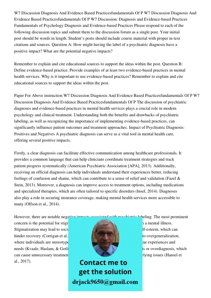 W7 Discussion: Diagnosis and Evidence-based Practices Fundamentals of Psychology Diagnosis and Evidence-based Practices Please respond to each of the following 
