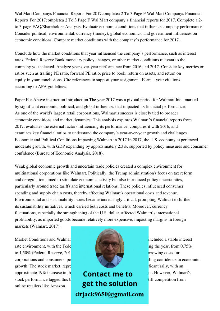 Wal Mart company’s financial reports for 2017. Complete a 2- to 3-page FAQ/Shareholder Analysis. Evaluate economic conditions that influence company performance
