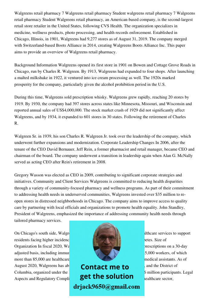 Walgreens retail pharmacy, an American-based company, is the second-largest retail store retailer in the United States, following CVS Health. The organization s