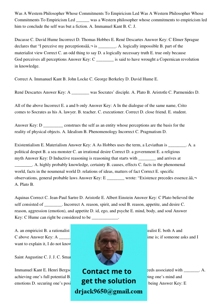______ was a Western philosopher whose commitments to empiricism led him to conclude the self was but a fiction. A. Immanuel Kant B. C. J. Ducasse C. David Hume