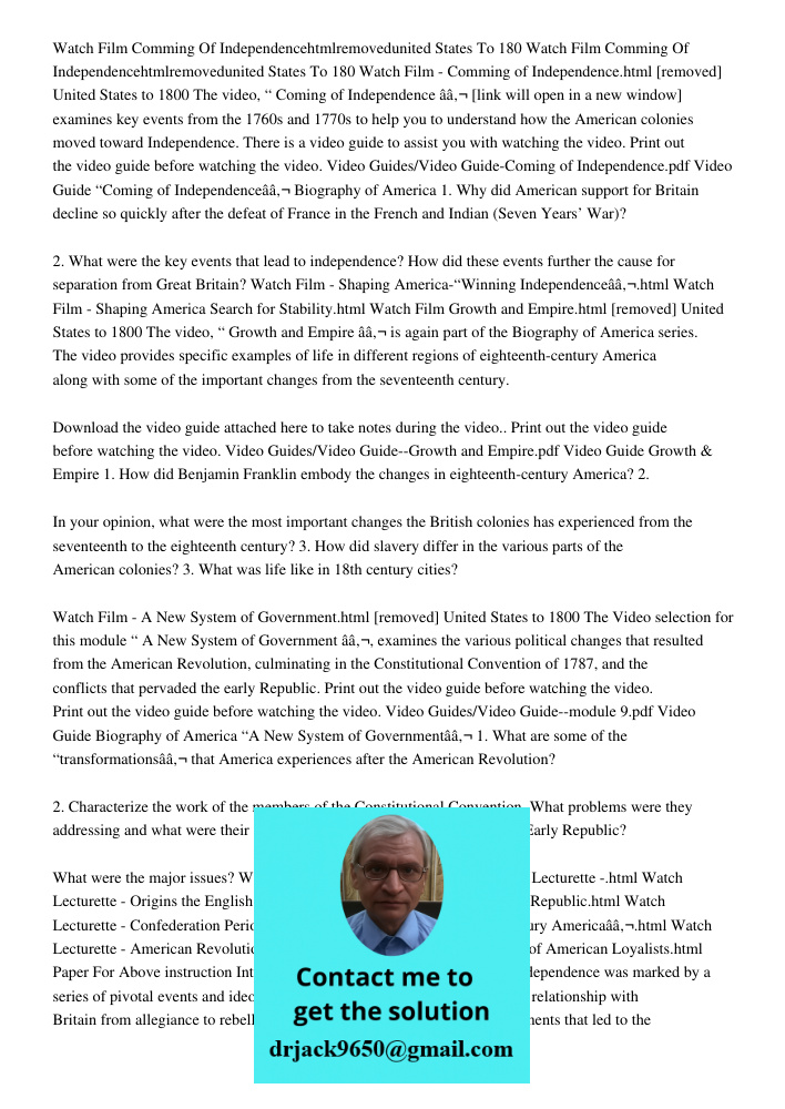 Watch Film - Comming of Independence.html [removed] United States to 1800 The video, “ Coming of Independence â€ [link will open in a new window] examines key e