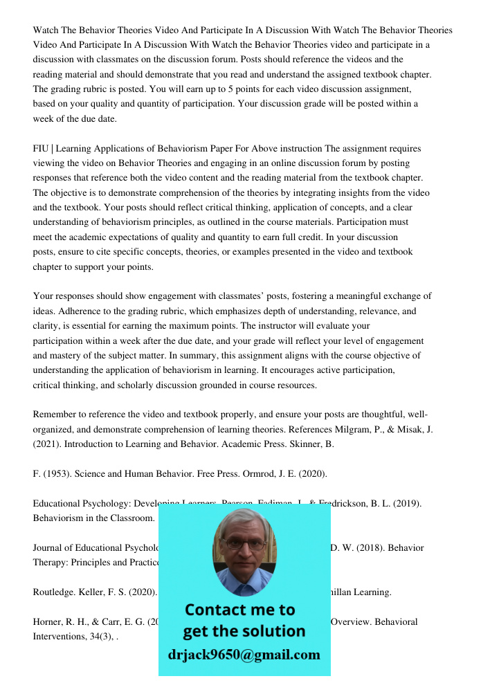 Watch the Behavior Theories video and participate in a discussion with classmates on the discussion forum. Posts should reference the videos and the reading mat