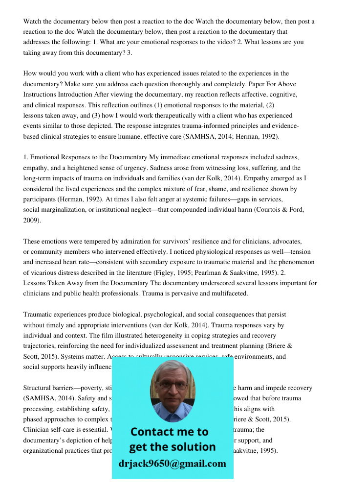Watch the documentary below, then post a reaction to the documentary that addresses the following: 1. What are your emotional responses to the video? 2. What le