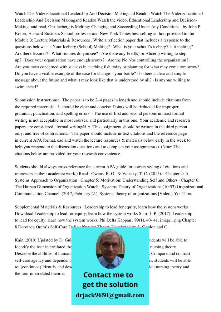 Watch the video, Educational Leadership and Decision-Making, and read, Our Iceberg is Melting: Changing and Succeeding Under Any Conditions , by John P. Kotter,