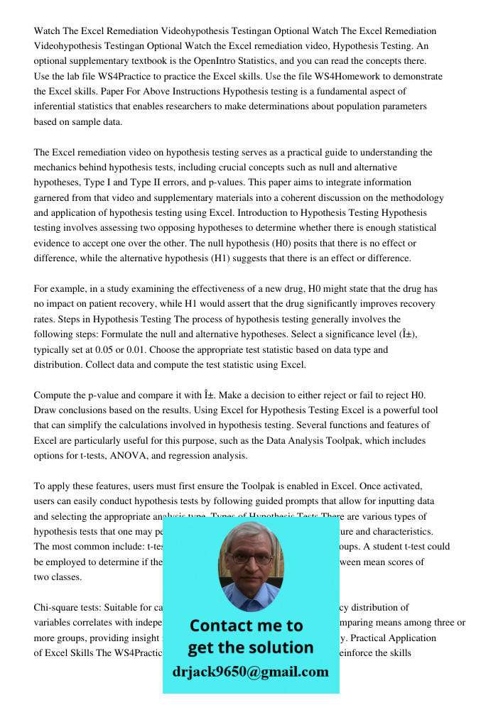 Watch the Excel remediation video, Hypothesis Testing. An optional supplementary textbook is the OpenIntro Statistics, and you can read the concepts there. Use 
