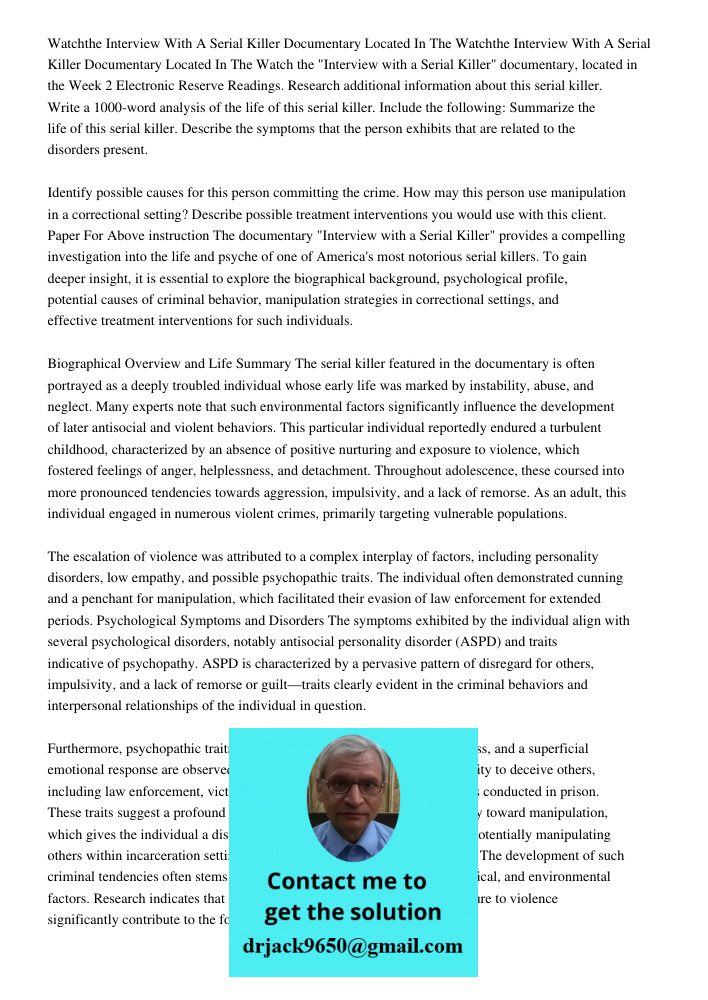 Watch the "Interview with a Serial Killer" documentary, located in the Week 2 Electronic Reserve Readings. Research additional information about this serial kil