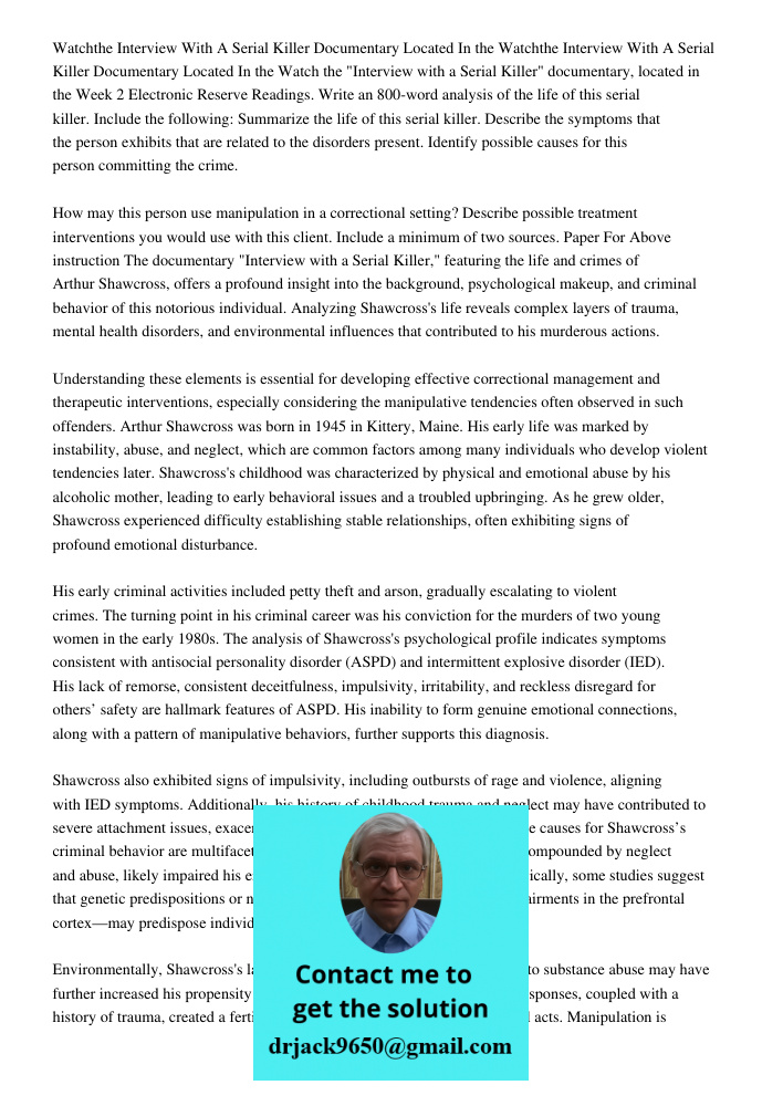 Watch the "Interview with a Serial Killer" documentary, located in the Week 2 Electronic Reserve Readings. Write an 800-word analysis of the life of this serial