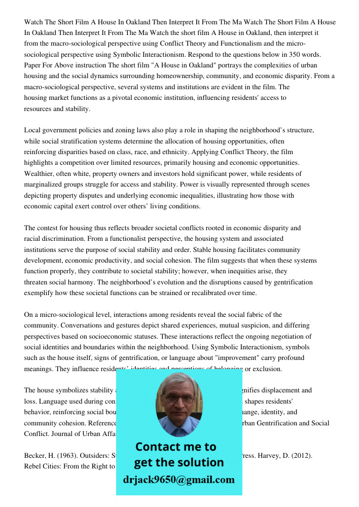 Watch the short film A House in Oakland, then interpret it from the macro-sociological perspective using Conflict Theory and Functionalism and the micro-sociolo