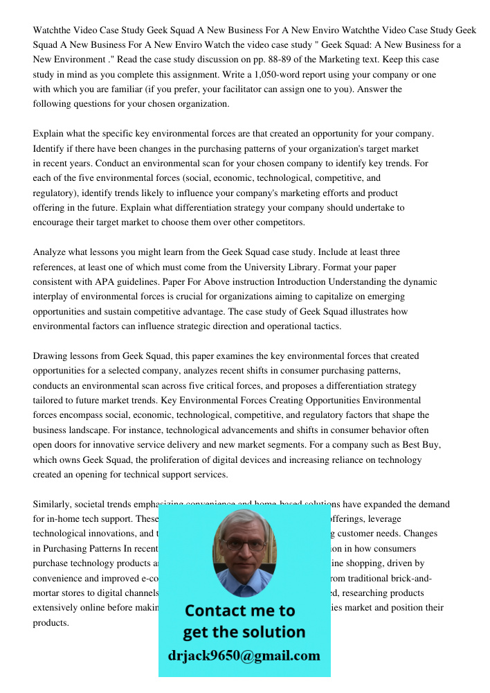 Watch the video case study " Geek Squad: A New Business for a New Environment ." Read the case study discussion on pp. 88-89 of the Marketing text. Keep this ca