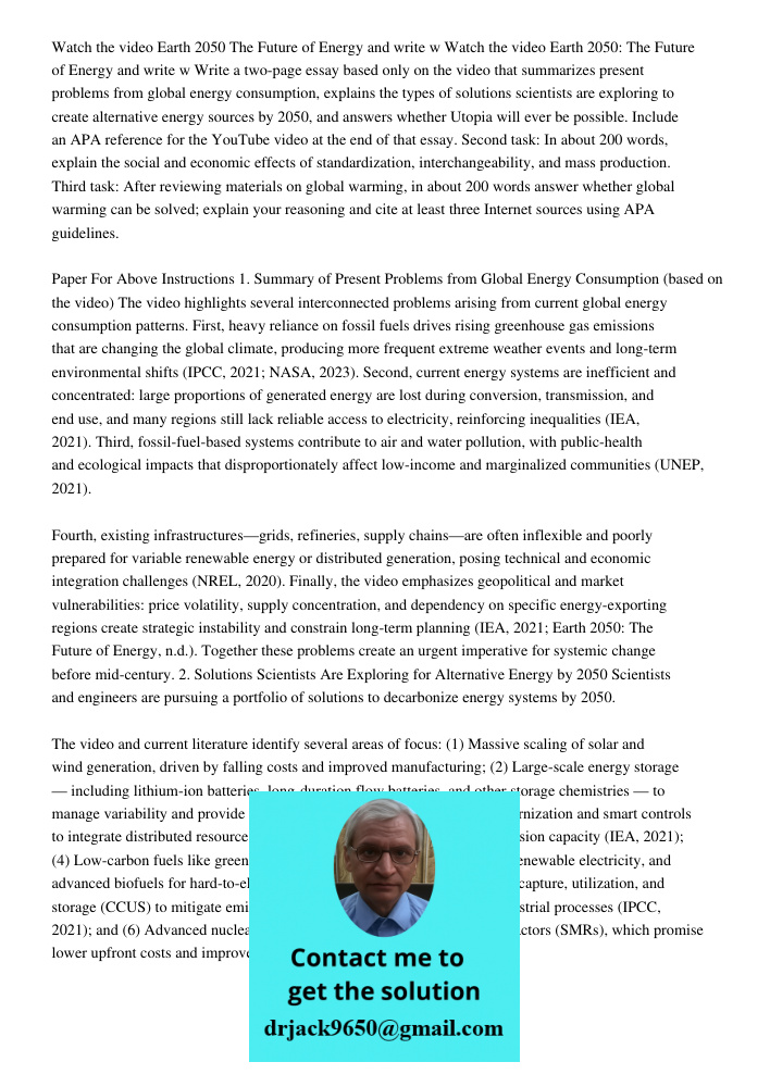 Write a two-page essay based only on the video that summarizes present problems from global energy consumption, explains the types of solutions scientists are e