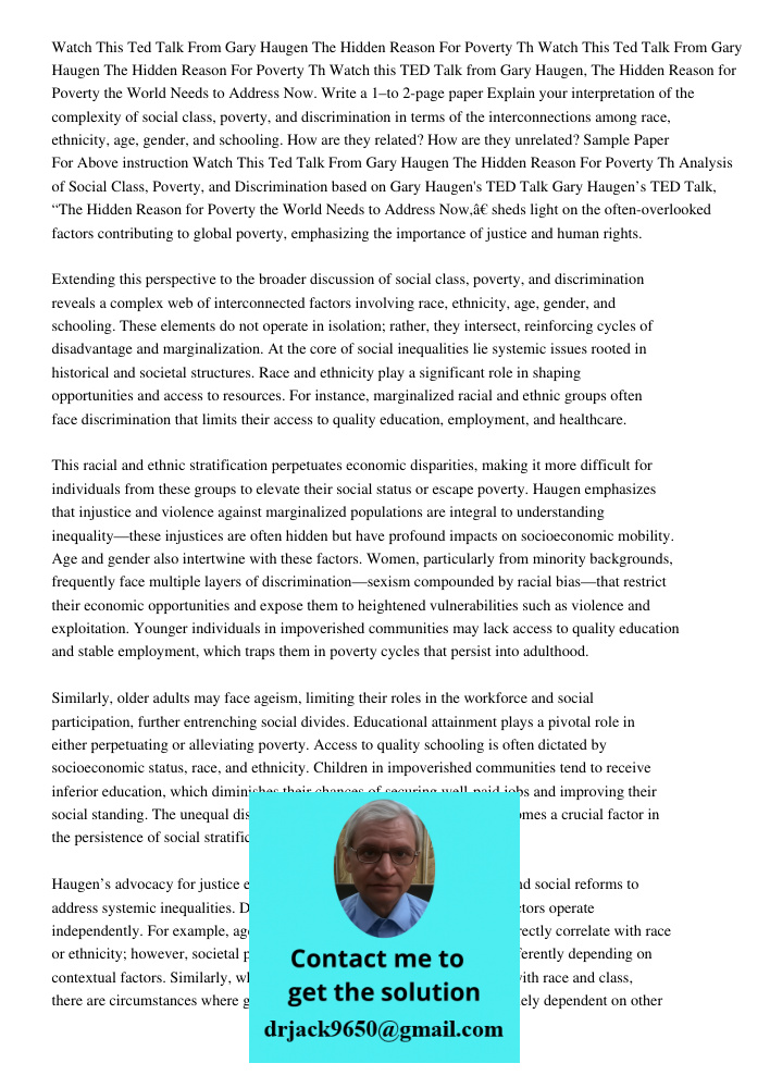 Watch this TED Talk from Gary Haugen, The Hidden Reason for Poverty the World Needs to Address Now. Write a 1–to 2-page paper Explain your interpretation of the