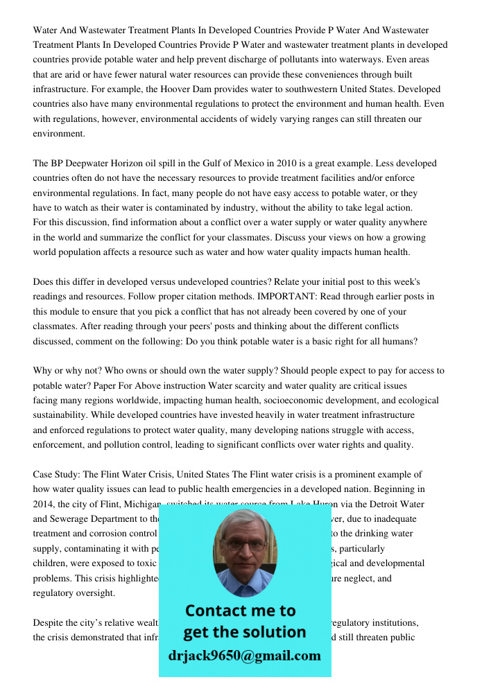 Water and wastewater treatment plants in developed countries provide potable water and help prevent discharge of pollutants into waterways. Even areas that are 