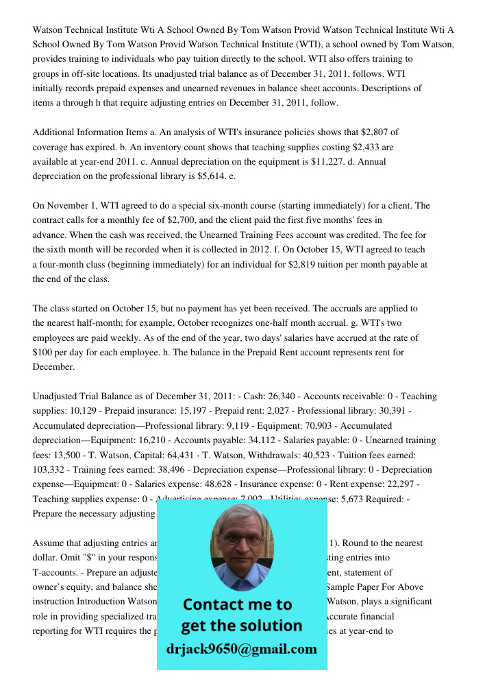 Watson Technical Institute (WTI), a school owned by Tom Watson, provides training to individuals who pay tuition directly to the school. WTI also offers trainin