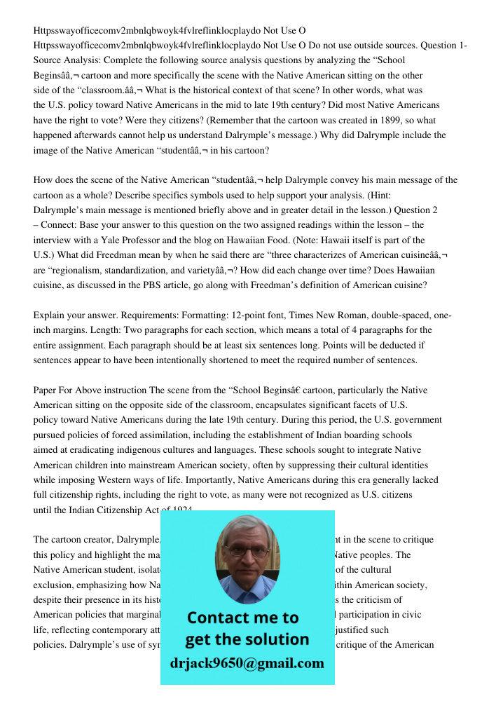 Do not use outside sources. Question 1- Source Analysis: Complete the following source analysis questions by analyzing the “School Beginsâ€ cartoon and more spe