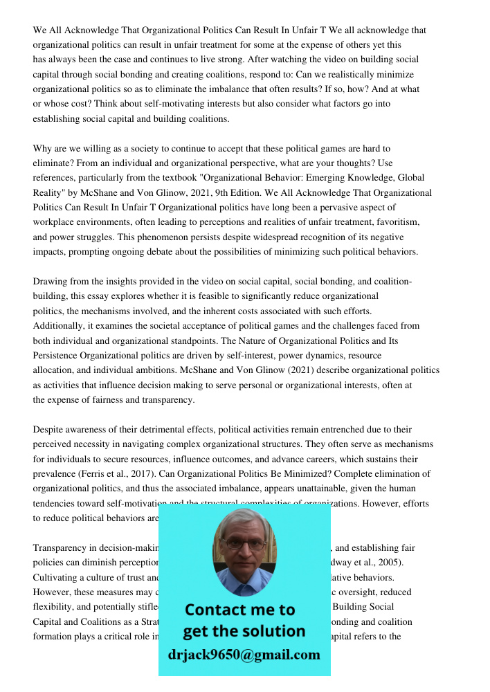 We all acknowledge that organizational politics can result in unfair treatment for some at the expense of others yet this has always been the case and continues