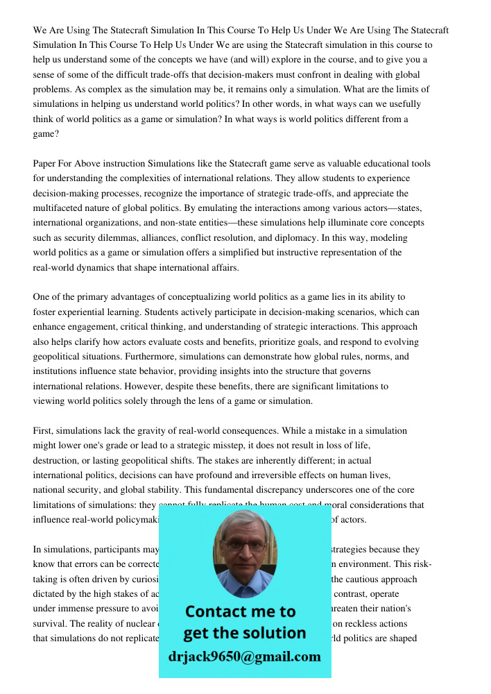 We are using the Statecraft simulation in this course to help us understand some of the concepts we have (and will) explore in the course, and to give you a sen