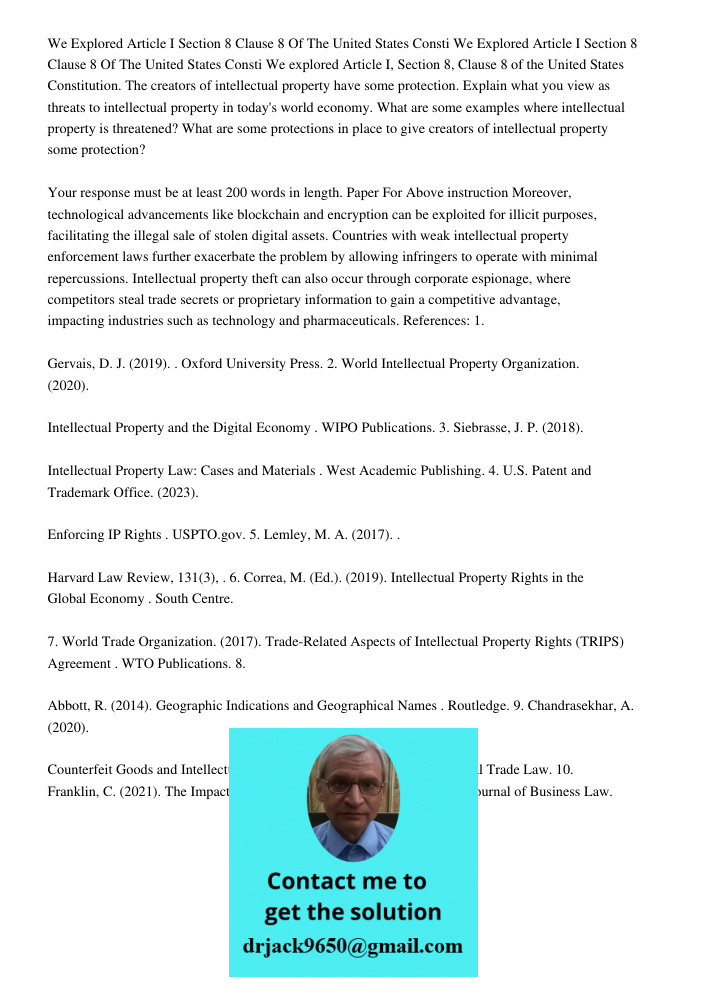 We explored Article I, Section 8, Clause 8 of the United States Constitution. The creators of intellectual property have some protection. Explain what you view 