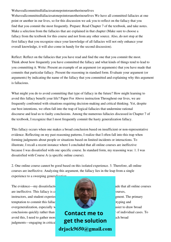 We have all committed fallacies at one point or another in our lives, so for this discussion we ask you to reflect on the fallacy that you find that you commit 