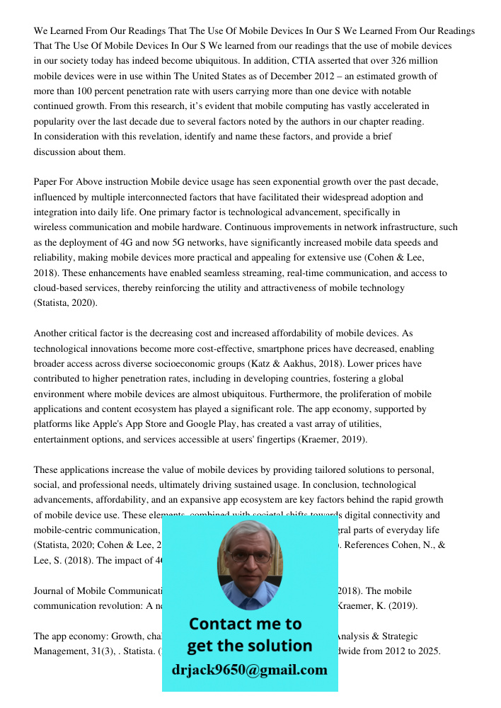 We learned from our readings that the use of mobile devices in our society today has indeed become ubiquitous. In addition, CTIA asserted that over 326 million 