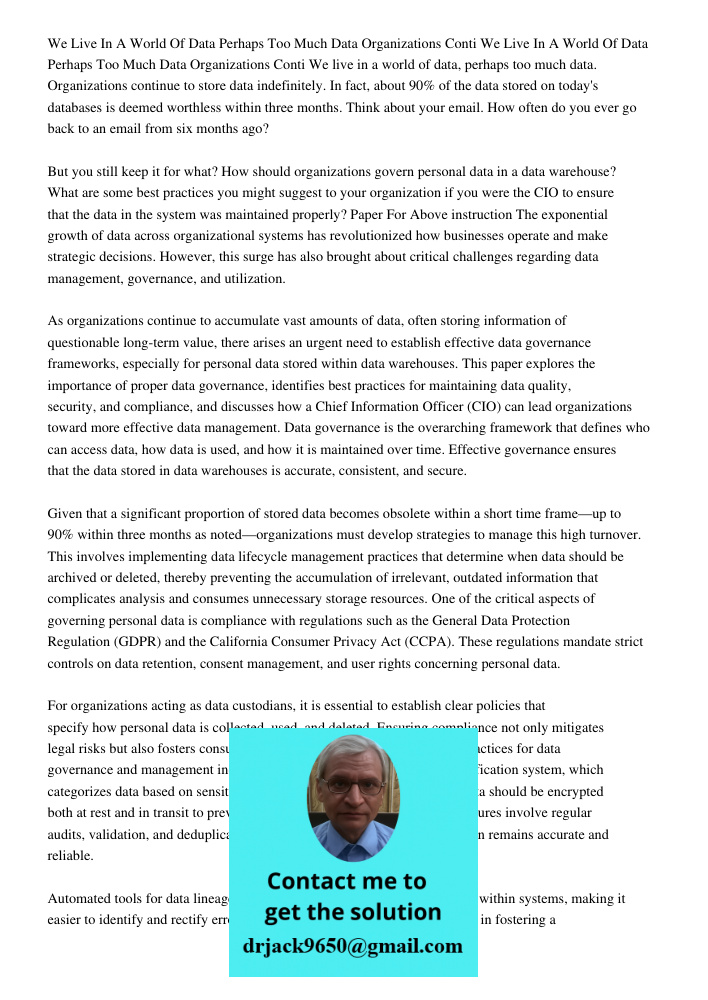 We live in a world of data, perhaps too much data. Organizations continue to store data indefinitely. In fact, about 90% of the data stored on today's databases