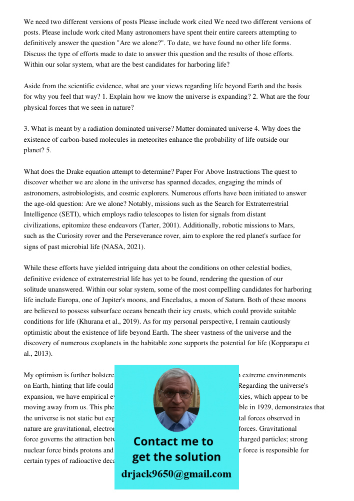 Many astronomers have spent their entire careers attempting to definitively answer the question "Are we alone?". To date, we have found no other life forms. Dis