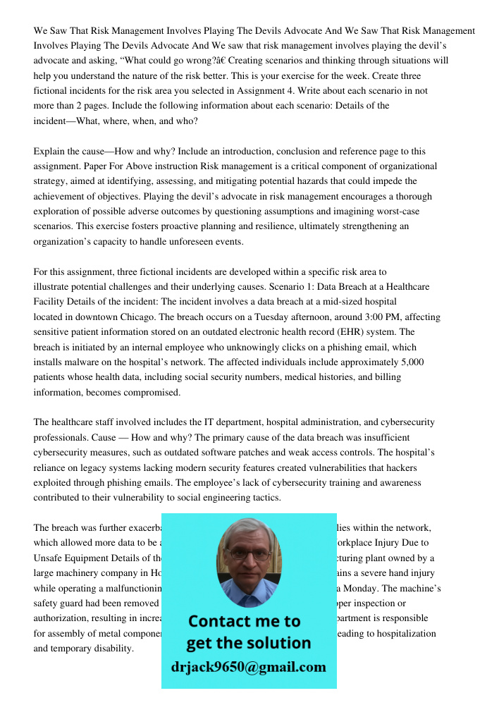We saw that risk management involves playing the devil’s advocate and asking, “What could go wrong?” Creating scenarios and thinking through situations will hel