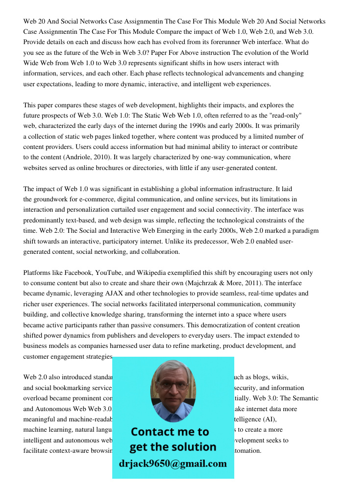 Compare the impact of Web 1.0, Web 2.0, and Web 3.0. Provide details on each and discuss how each has evolved from its forerunner Web interface. What do you see