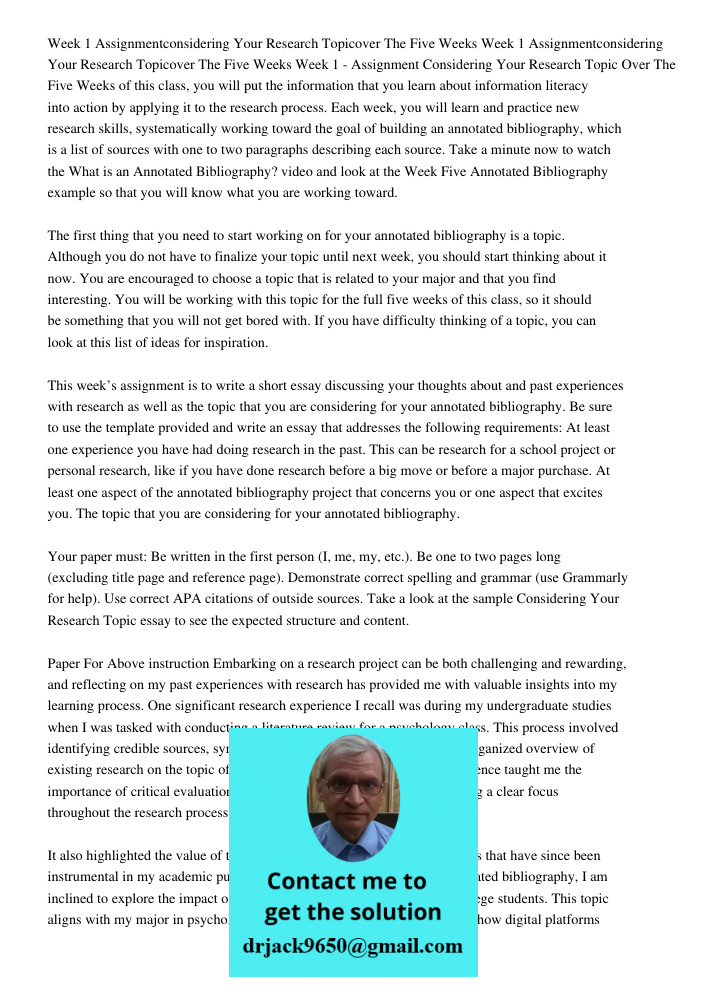 Week 1 - Assignment Considering Your Research Topic Over The Five Weeks of this class, you will put the information that you learn about information literacy in