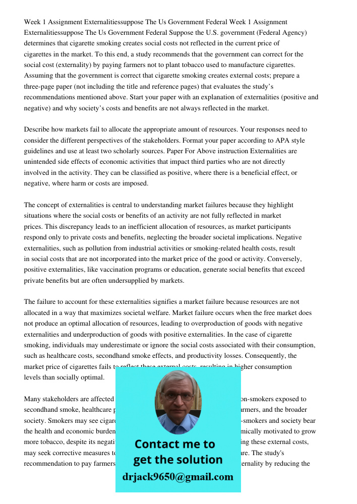 Suppose the U.S. government (Federal Agency) determines that cigarette smoking creates social costs not reflected in the current price of cigarettes in the mark