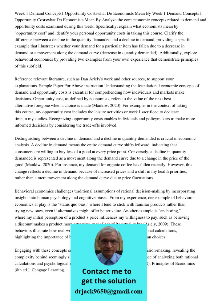 Analyze the core economic concepts related to demand and opportunity costs examined during this week. Specifically, explain what economists mean by "opportunity