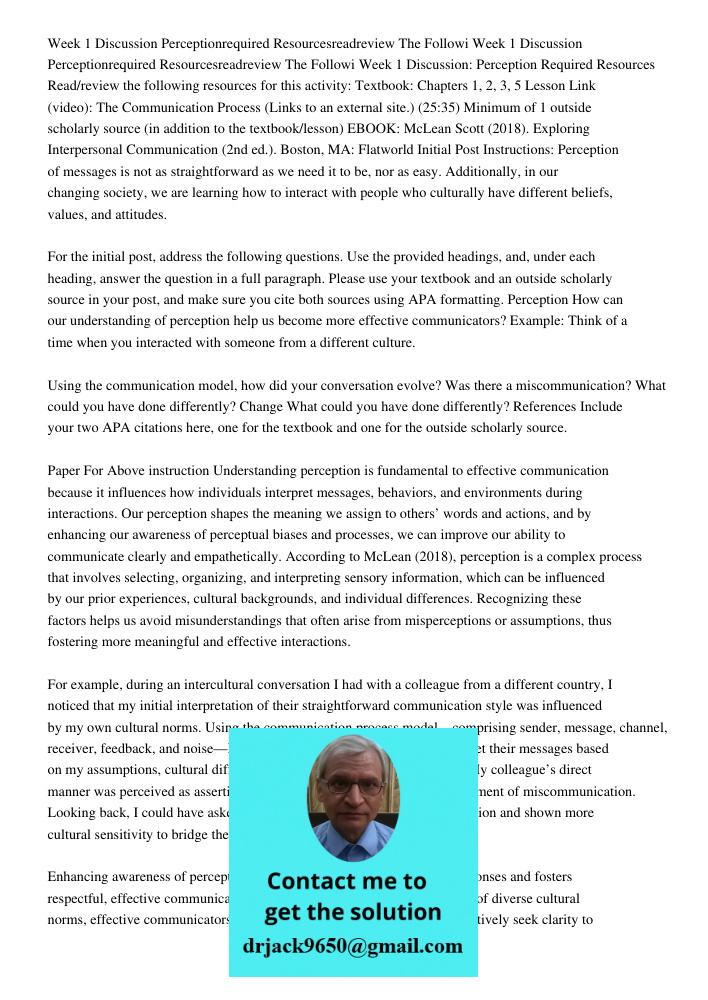 Week 1 Discussion: Perception Required Resources Read/review the following resources for this activity: Textbook: Chapters 1, 2, 3, 5 Lesson Link (video): The C