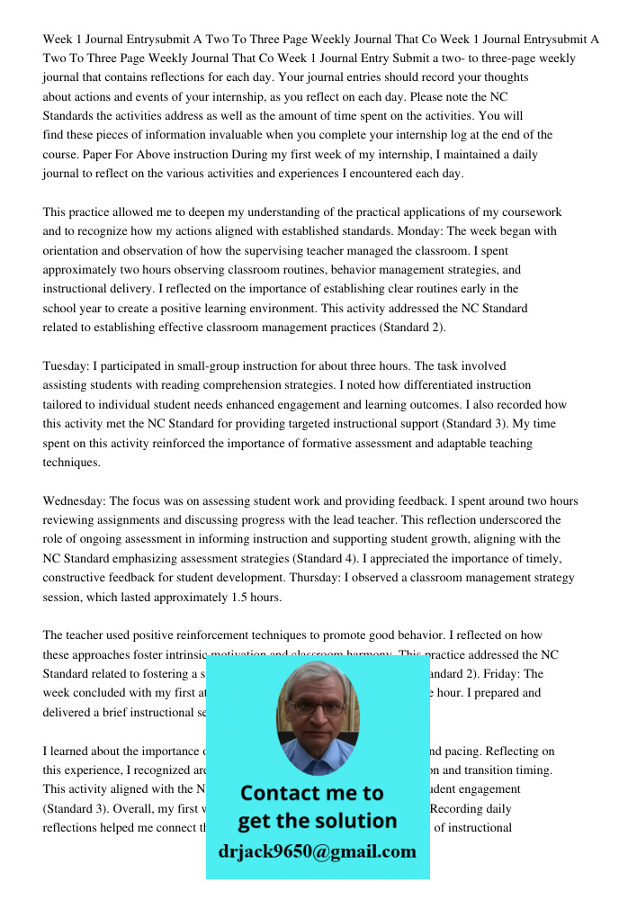 Week 1 Journal Entry Submit a two- to three-page weekly journal that contains reflections for each day. Your journal entries should record your thoughts about a