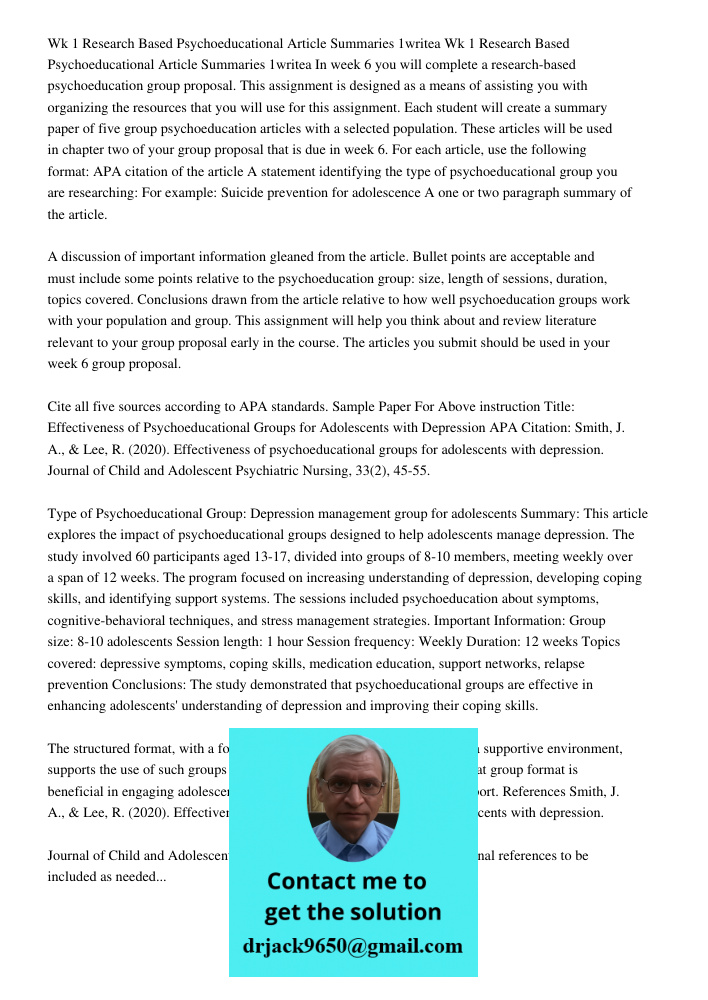 In week 6 you will complete a research-based psychoeducation group proposal. This assignment is designed as a means of assisting you with organizing the resourc