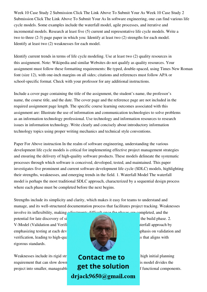 In software engineering, one can find various life cycle models. Some examples include the waterfall model, agile processes, and iterative and incremental model