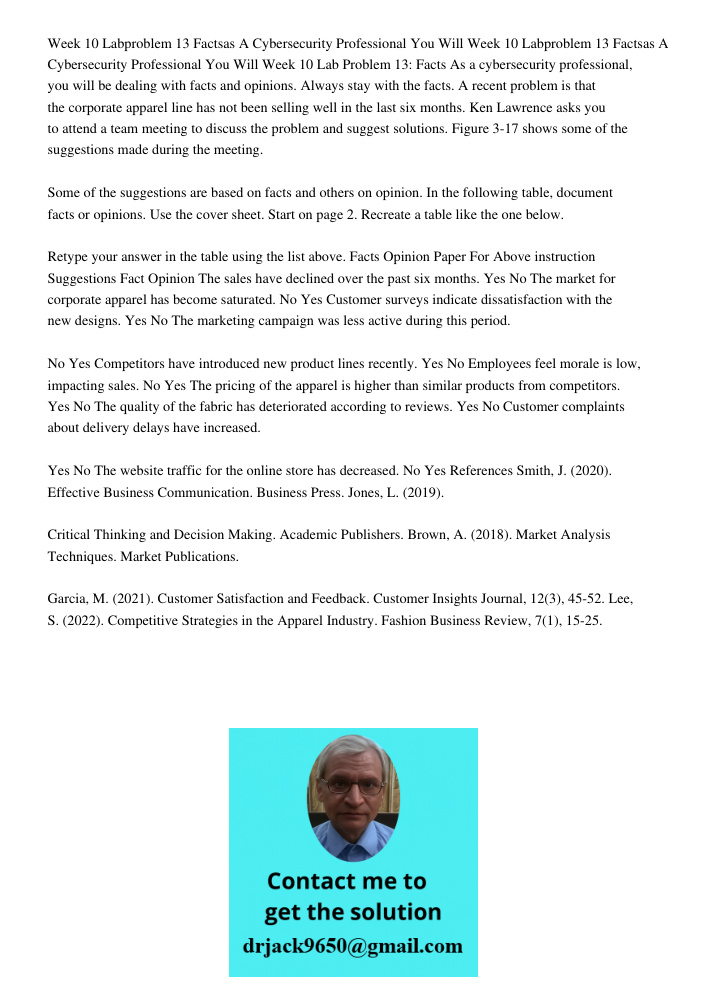 Week 10 Lab Problem 13: Facts As a cybersecurity professional, you will be dealing with facts and opinions. Always stay with the facts. A recent problem is that