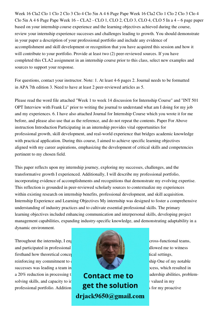 Week 16 – CLA2 - CLO 1, CLO 2, CLO 3, CLO 4, CLO 5 In a 4 – 6 page paper based on your internship course experience and the learning objectives achieved during 