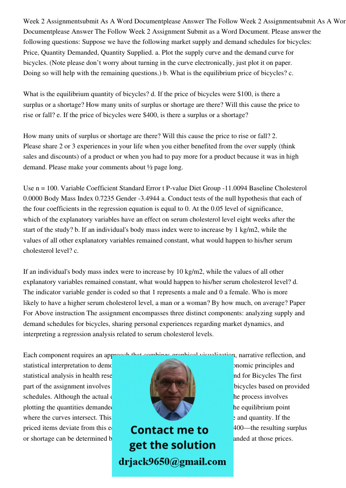 Week 2 Assignment Submit as a Word Document. Please answer the following questions: Suppose we have the following market supply and demand schedules for bicycle