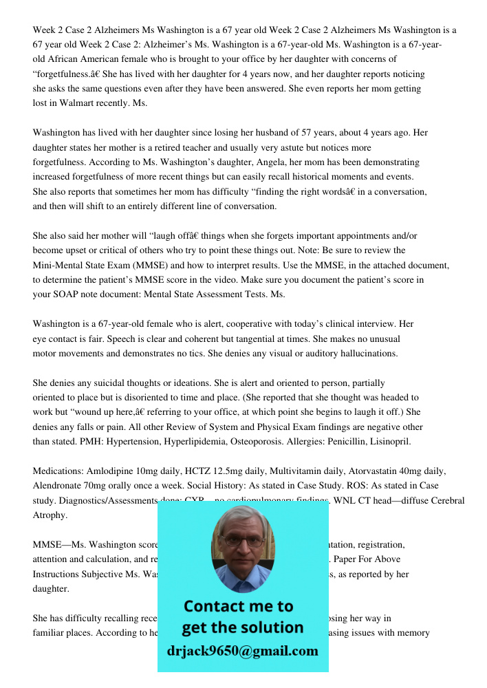 Week 2 Case 2 Alzheimers Ms Washington is a 67 year old Ms. Washington is a 67-year-old African American female who is brought to your office by her daughter wi