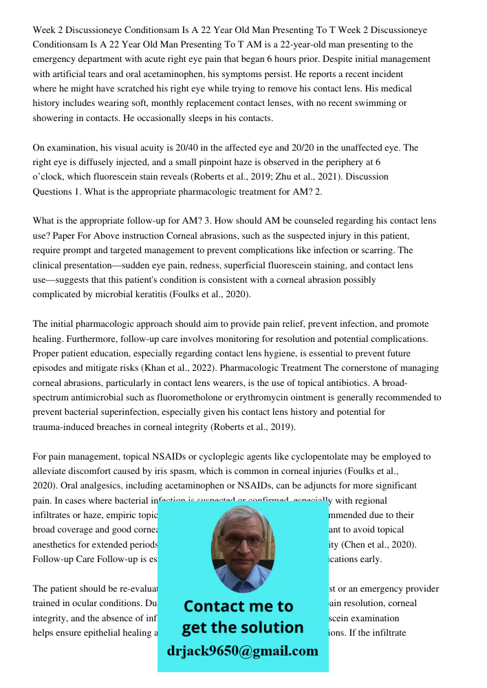 AM is a 22-year-old man presenting to the emergency department with acute right eye pain that began 6 hours prior. Despite initial management with artificial te